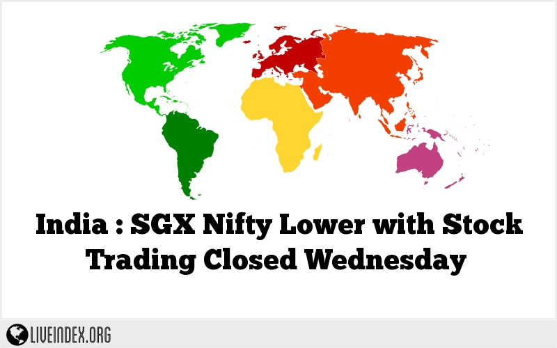 India : SGX Nifty Lower with Stock Trading Closed Wednesday