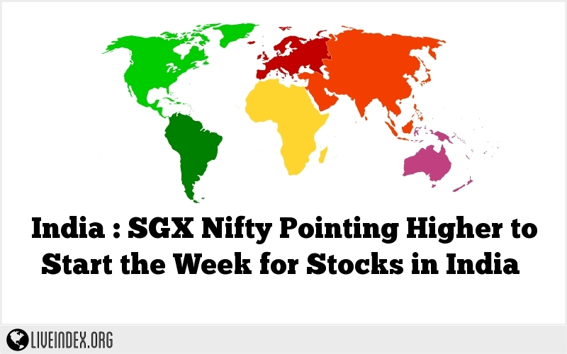 India : SGX Nifty Pointing Higher to Start the Week for Stocks in India