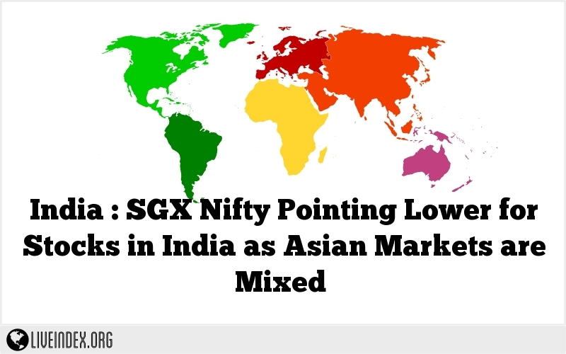 India : SGX Nifty Pointing Lower for Stocks in India as Asian Markets are Mixed
