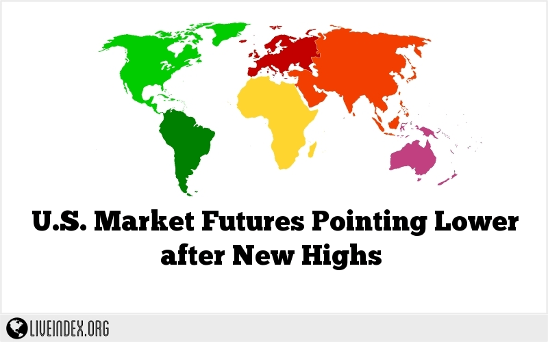 U.S. Market Futures Pointing Lower after New Highs