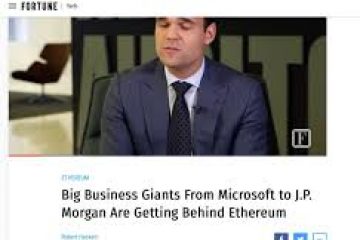 Big Business Giants From Microsoft to J.P. Morgan Are Getting Behind Ethereum