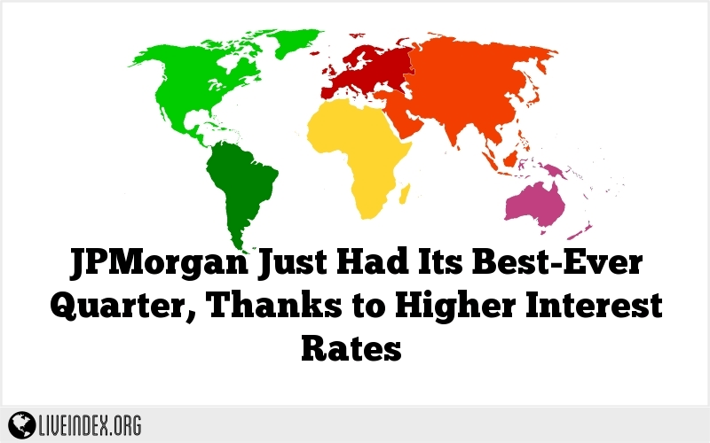 JPMorgan Just Had Its Best-Ever Quarter, Thanks to Higher Interest Rates