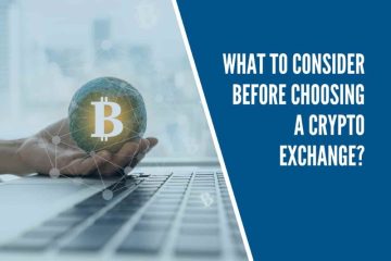 Things You Need to Consider When Choosing a Crypto Exchange  